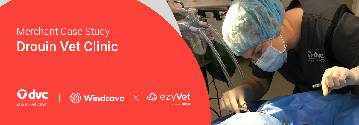A Case Study on Drouin Veterinary Clinic's Experience with Windcave's ezyVet Integration